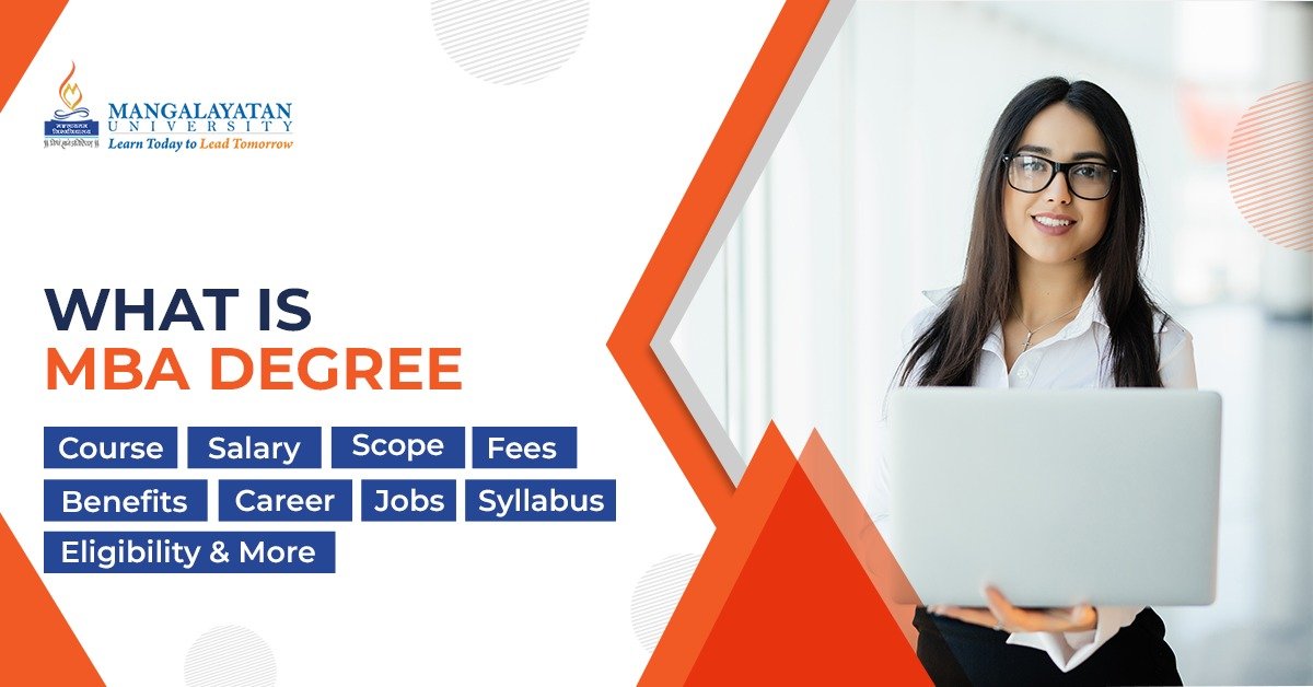 What is MBA Degree: Course, Salary, Scope, Fees, Benefits, Career, Jobs, Syllabus, Eligibility and More