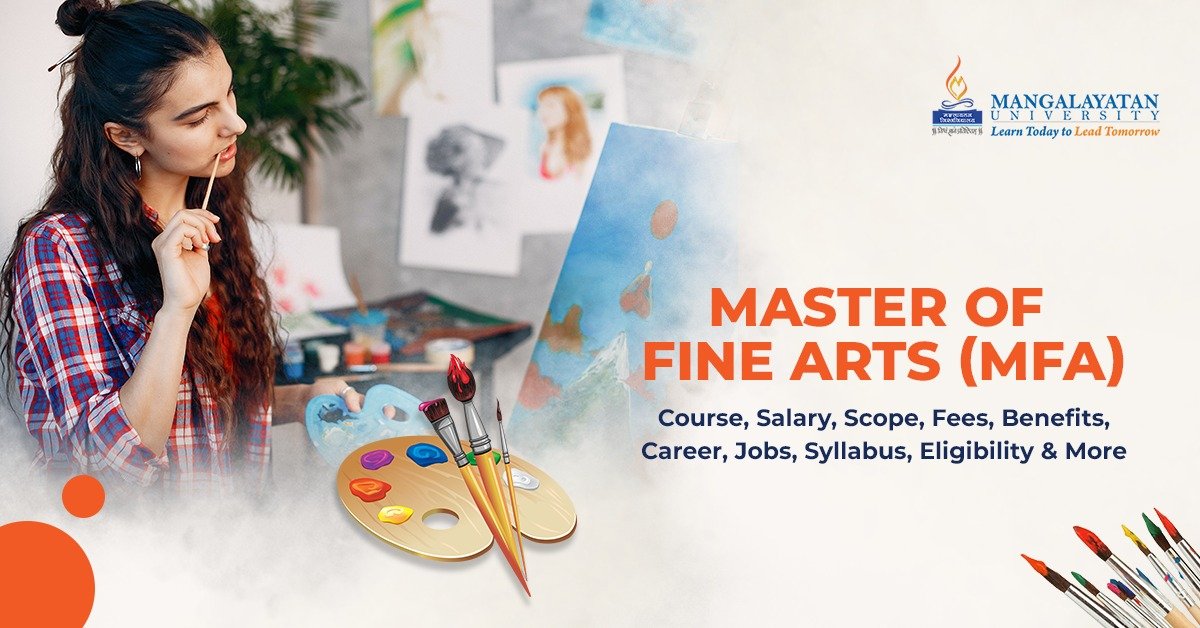 Master of Fine Arts (MFA): Course, Salary, Scope, Fees, Benefits, Career, Jobs, Syllabus, Eligibility & More