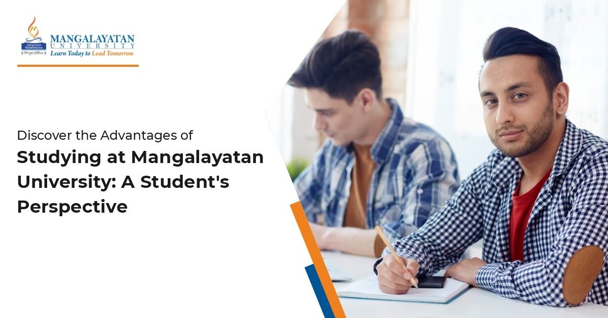 Discover the Advantages of Studying at Mangalayatan University: A Student's Perspective